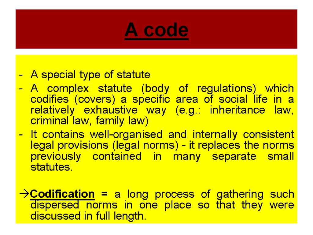 A code - A special type of statute A complex statute (body of regulations)